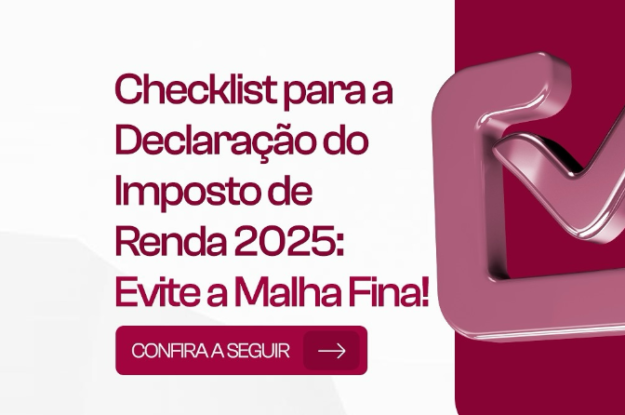 Checklist para a declaração do imposto de renda 2025: Evite a malha fina!