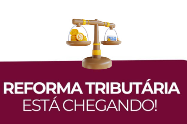 A reforma tributária está chegando!