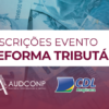 Inscrições Evento Reforma Tributária